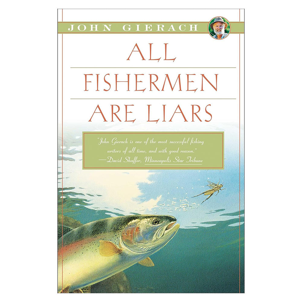 All Fisherman Are Liars by John Gierach