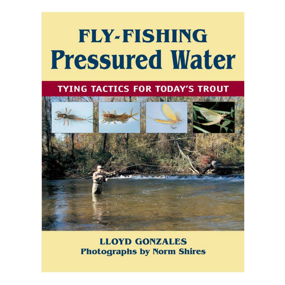 Fly-fishing Pressured Water: Tying Tactics for Today's Trout [Book]