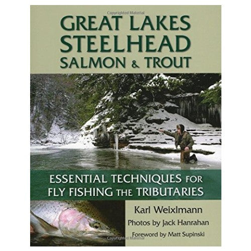 Great Lakes Steelhead, Salmon, and Trout: Essential Techniques for Fly Fishing the Tributaries [Book]