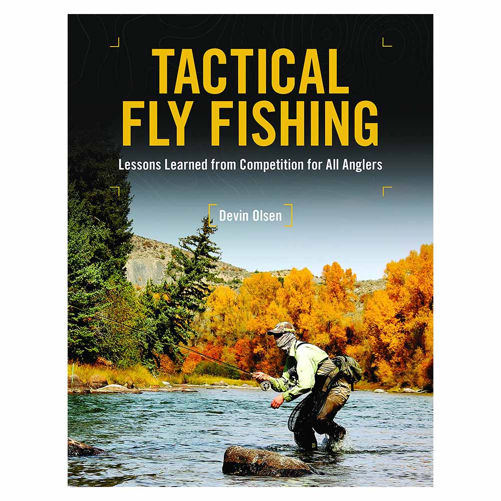 Tactical Fly Fishing by Devin Olsen