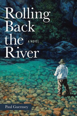 Rolling Back The River by Paul Guernsey