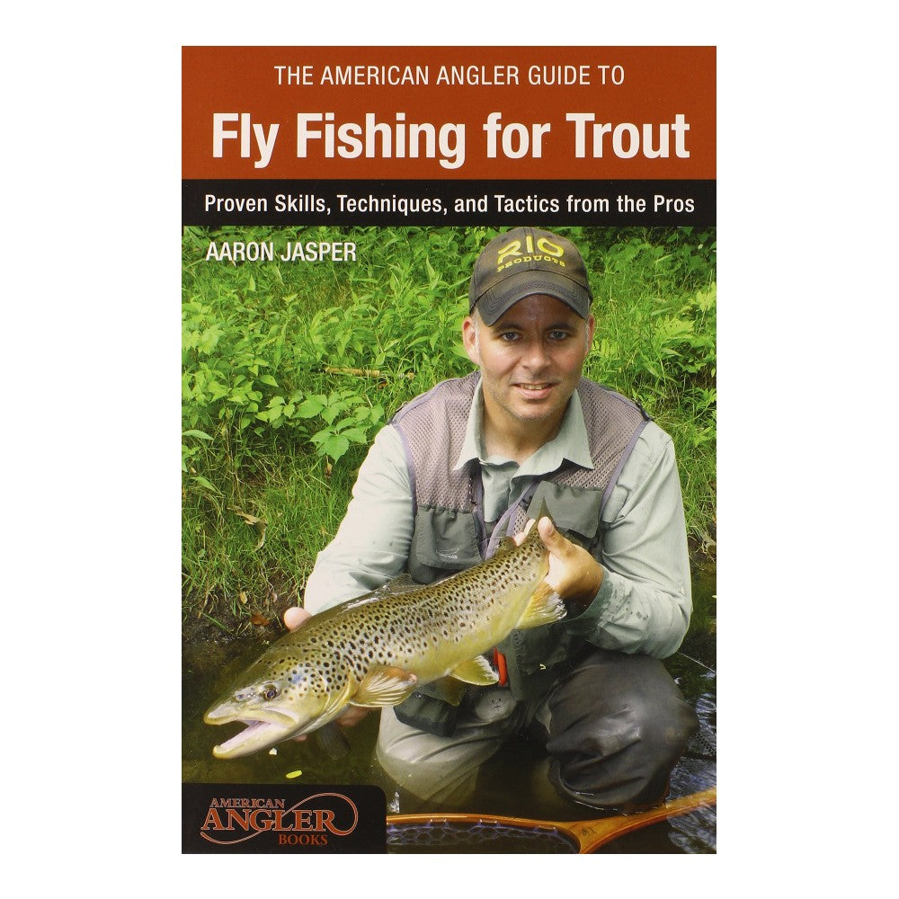 The American Angler Guide to Fly Fishing for Trout