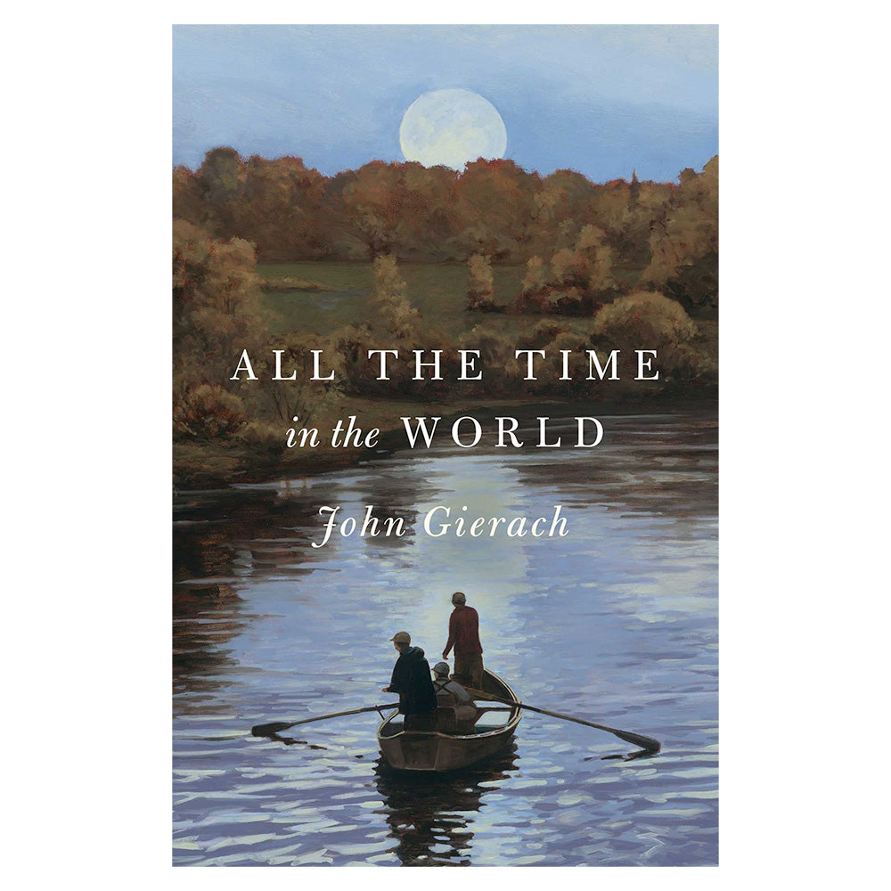 All The Time in the World by John Gierach