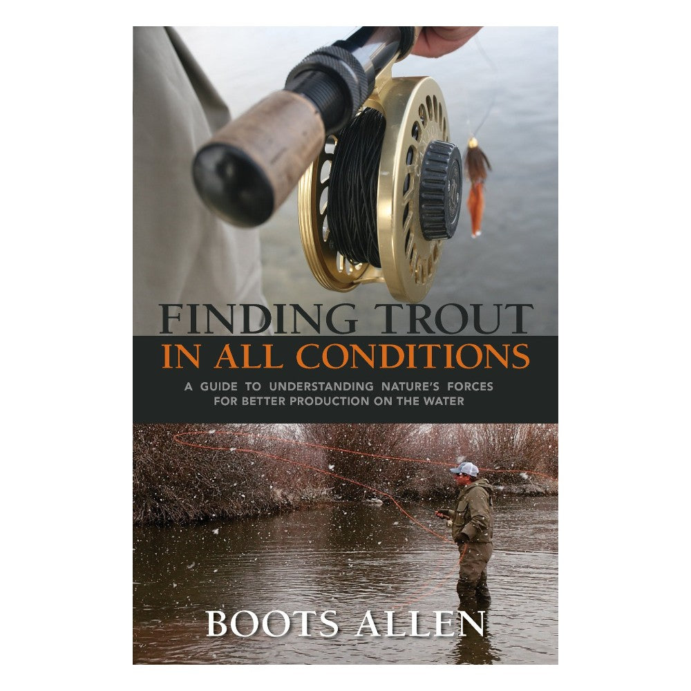 Finding Trout In All Conditions by Boots Allen