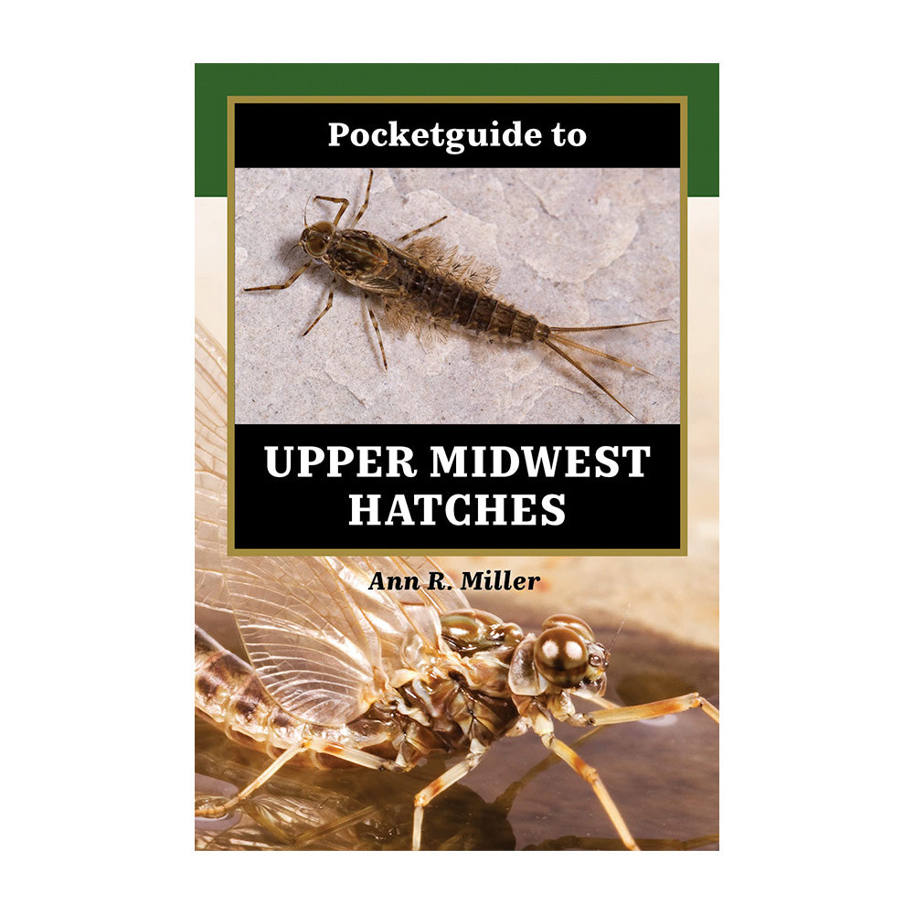 Pocket Guide to Upper Midwest Hatches by Ann Miller